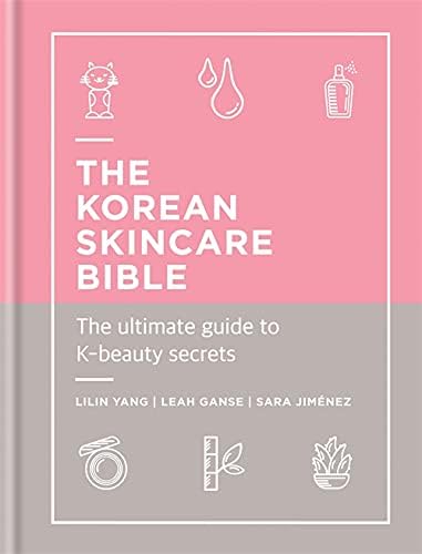 The Korean Skincare Bible: The ultimate guide to K-beauty secrets