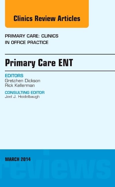Primary Care ENT, An Issue of Primary Care: Clinics in Office Practice (Volume 41-1) (The Clinics: Internal Medicine, Volume 41-1)