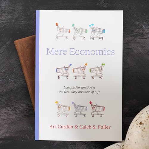 Mere Economics: Lessons for and from the Ordinary Business of Life - image 5