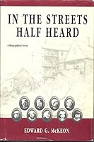 In the Streets Half Heard: A Biographical Novel 0897255402 Book Cover