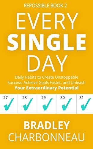Every Single Day: Daily Habits to Create Unstoppable Success, Achieve Goals Faster, and Unleash Your Extraordinary Potential (Repossible Book 2) Kindle Edition