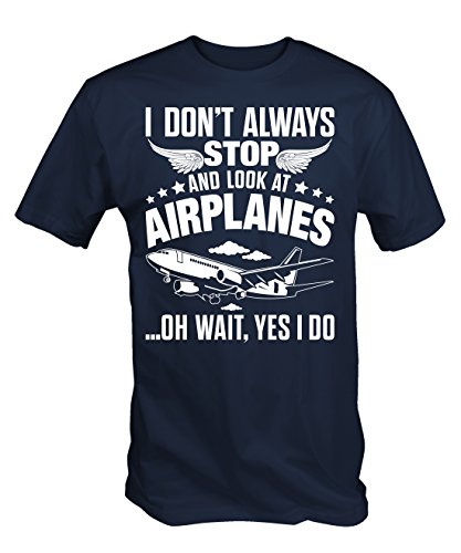 6TN Mens I Don't Always Stop And Look At Airplanes T Shirt ( Large ), Navy Blue