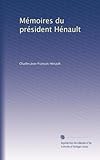 M&Atilde;&copy;moires du pr&Atilde;&copy;sident H&Atilde;&copy;nault (French Edition)