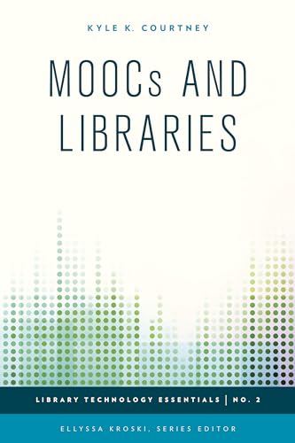 Moocs and Libraries: Volume 2 (Library Technology Essentials, 2) view 2