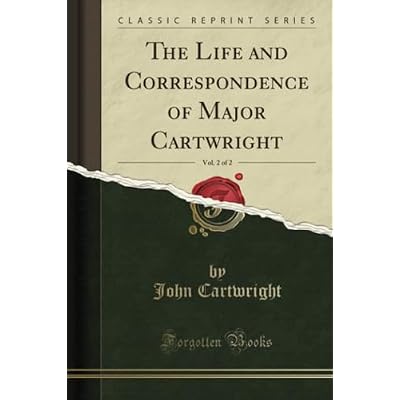 The Life and Correspondence of Major Cartwright, Vol. 2 of 2