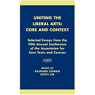 Uniting the Liberal Arts: Core and Context