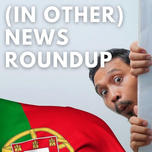 Good Morning Portugal! - (In other) news roundup - There's more to life than the end of the world Podcast Por  arte de portada