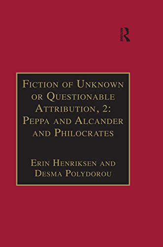 Fiction of Unknown or Questionable Attribution, 2: Peppa and Alcander and Philocrates: Printed Writings 1641–1700: Series II, Part Three, Volume 10 (The ... Writings, 1641-1700: Series II, Part Three)