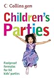 Children's Parties: Foolproof Formulas for Hit Kids' Parties (Collins Gem)