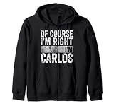Camiseta de nombre personalizada divertida de Course I'm Right I'm Carlos Sudadera con Capucha