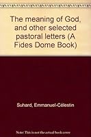 The meaning of God, and other selected pastoral letters (A Fides Dome Book) B0007ELZVM Book Cover