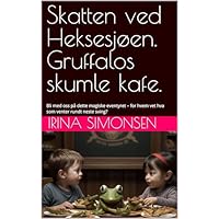 Skatten ved Heksesj&oslash;en. Gruffalos skumle kafe.