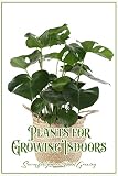 Plants for Growing Indoors: Successful Indoor Plant Growing: Plants Can Be Successfully Grown Indoors. (English Edition)