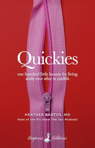 Quickies: one hundred little lessons for living sexily ever after in midlife