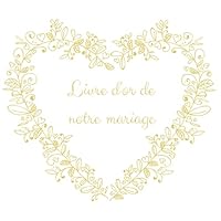Livre d'or de Notre Mariage : Livre d'or Mariage, 100 Pages, Couverture Souple de Qualit? Sup?rieure 1712530623 Book Cover
