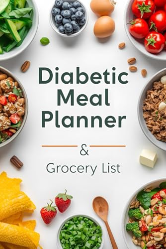 Diabetic Meal Planner & Grocery List: Weekly Meal Prep Journal with Grocery Shopping List for Diabetic-Friendly Eating