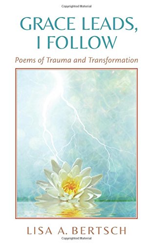 Grace Leads, I Follow: Poems of Trauma and Tran... 0692226532 Book Cover