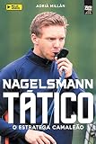 Nagelsmann Tático: O estratega camaleão (Portuguese Edition)