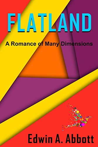 Flatland: A Romance of Many Dimensions (Annotated Edition Including Author Biography and Book Summary) (English Edition)