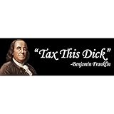 Tax This Dick Benjamin Franklin Funny Political Sticker