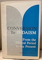 Conversion to Judaism: From the Biblical Period to the Present 0878201130 Book Cover