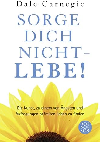 Sorge dich nicht - lebe!