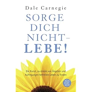 Sorge dich nicht – lebe!