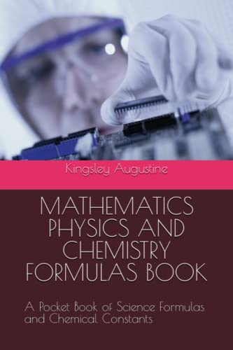 Mathematics Physics And Chemistry Formulas Book: A Pocket Book Of Science Formulas And Chemical Constants #TOP12