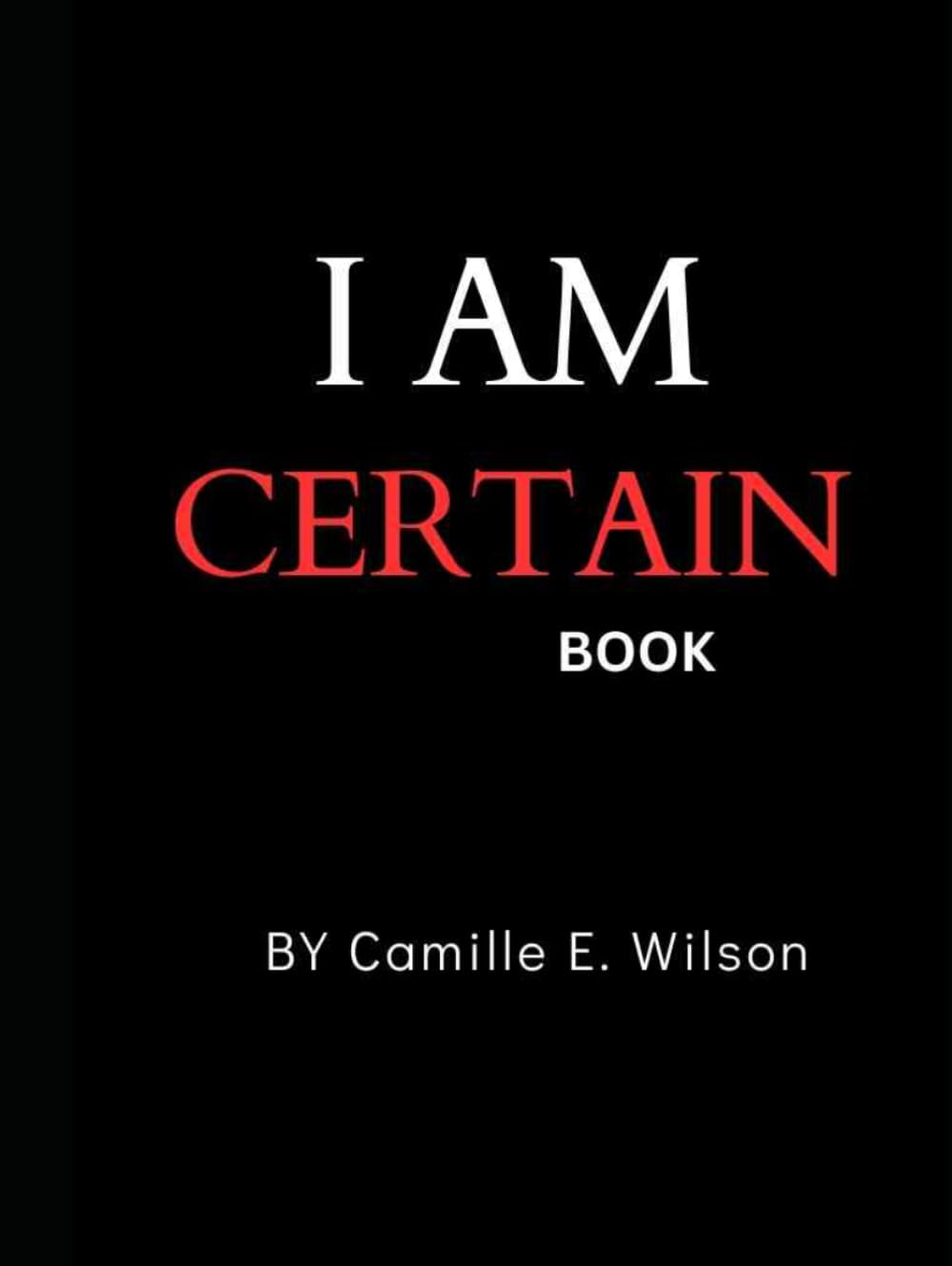 I Am Certain: Discovering Who God Is and Who I Am in Him