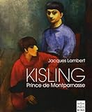 Kisling, Prince de Montparnasse - Jacques Lambert 