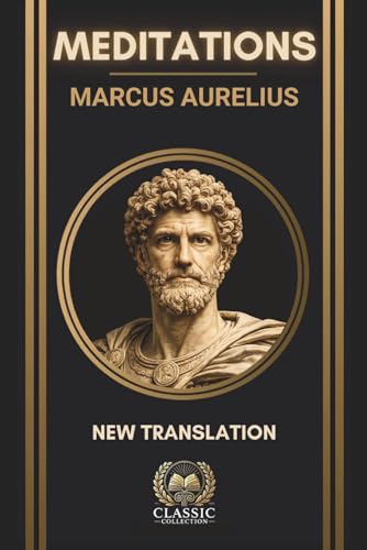 Marcus Aurelius – Meditations: New Annotated & Illustrated Translation – Stoic Philosophy &...