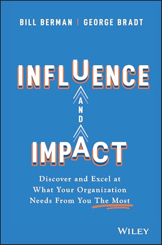 Influence and Impact: Discover and Excel at What Your Organization