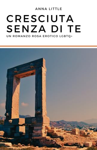 Cresciuta senza di te: Un romanzo rosa erotico LGBTQ+: Quante vite deve vivere una donna per ottenere il vero amore?