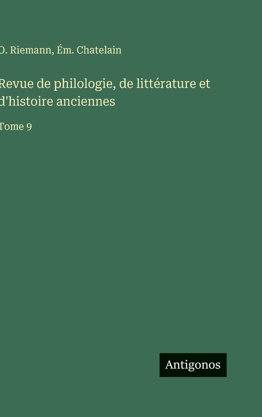 Revue de philologie, de littérature et d'histoire anciennes: Tome 9