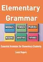 Elementary Grammar: Essential grammar for elementary