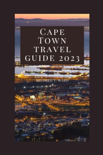 Cape Town Travel Guide 2023: The Updated Travel Guide (The Tourist's Guide) #TOP15