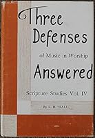 Scripture Studies Volume IV, Three Defenses of Music in Worship Answered B06XYY9H4Q Book Cover