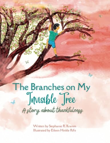 The Branches on My Invisible Tree: A children's story about thankfulness (The Invisible Series)