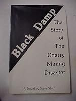 Black damp: The story of the Cherry mining disaster : a novel B0006XGX7U Book Cover
