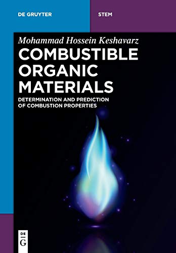 Combustible Organic Materials: Determination and Prediction of Combustion Properties (De Gruyter STEM)