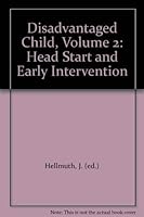 Disadvantaged Child, Volume 2: Head Start and Early Intervention 087630014X Book Cover