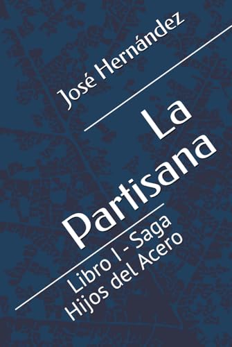 La Partisana: Libro I - Saga Hijos del Acero