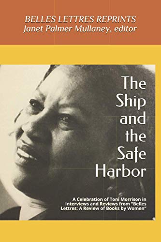 THE SHIP AND THE SAFE HARBOR: A Celebration of Toni Morrison in Interviews and Reviews from Belles Lettres: A Review of Books by Women (1988–1995)