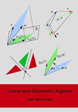 Book cover Linear and Geometric Algebra (Geometric Algebra & Calculus)
