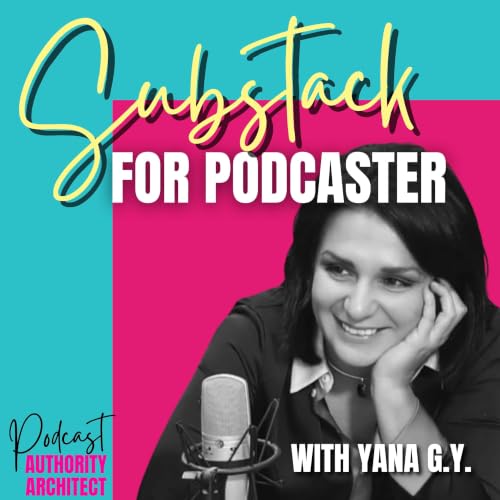 Every Podcaster Should Consider Starting a Substack (It's Not Just a Newsletter)