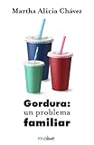  Gordura: un problema familiar: Una visión psicológica, familiar y nutricional