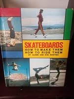 Skateboards: How to Make Them, How to Ride Them 0817855424 Book Cover