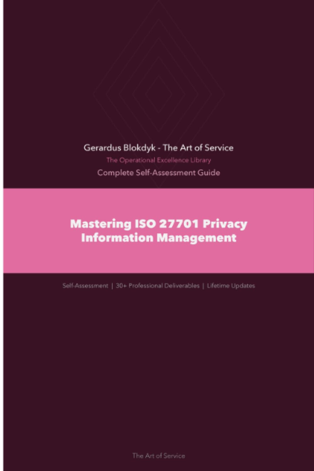The Operational Excellence Library; Mastering ISO 27701 Privacy Information Management