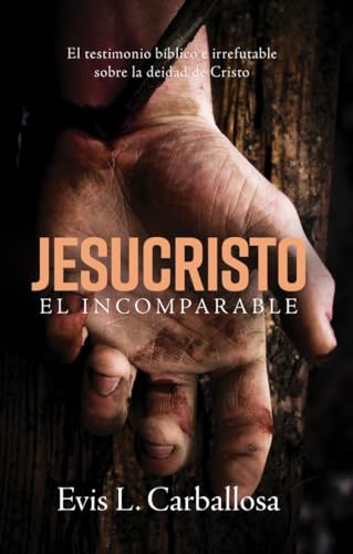 Jesucristo el incomparable (Libros De Evis Carballosa) Jesucristo el incomparable (Libros De Evis Carballosa)