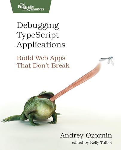 Debugging TypeScript Applications: Build Web Apps That Don't Break